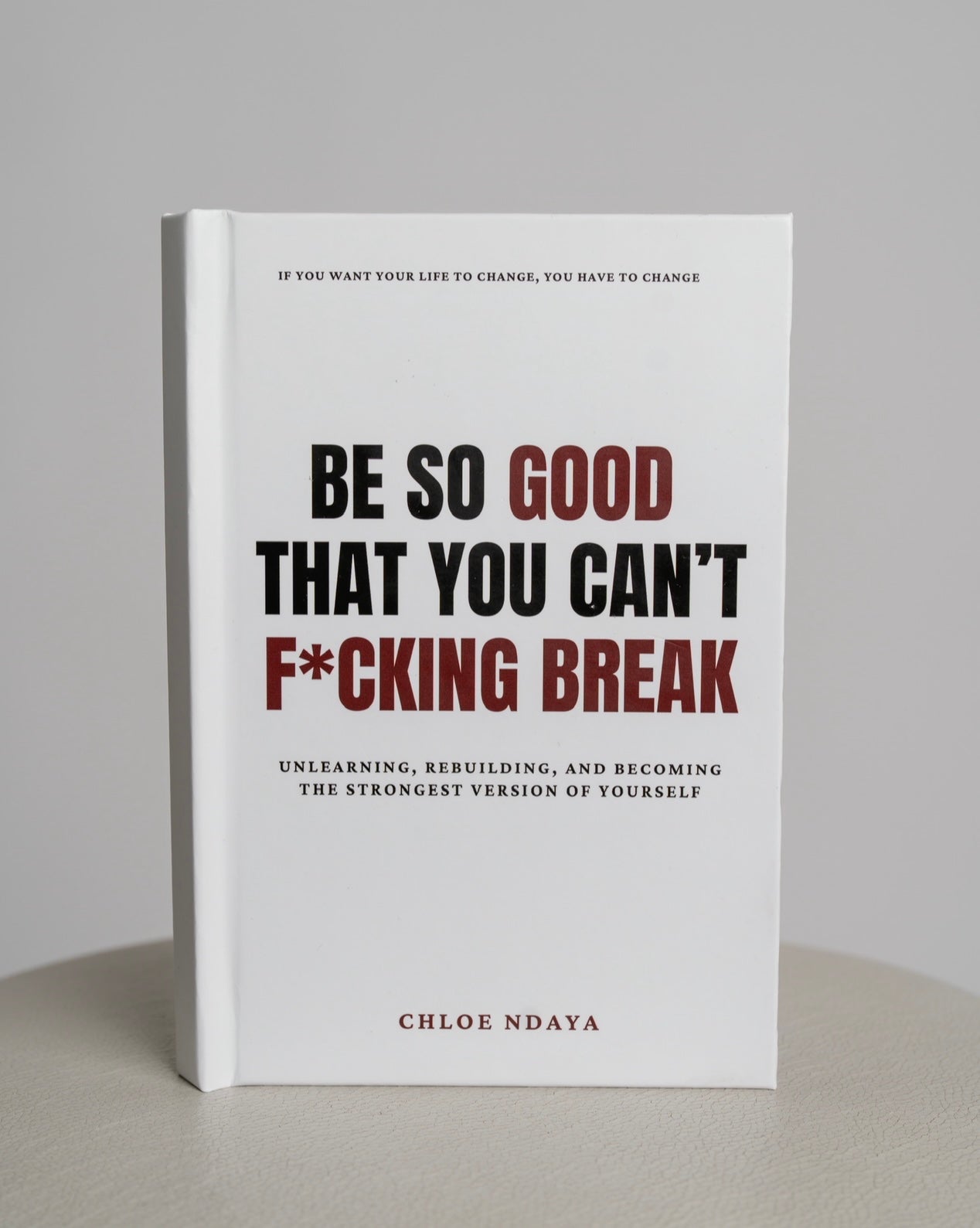 Be So Good That You Can't F*cking Break